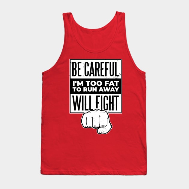 I'm Too Fat To Run Tank Top by Threadded